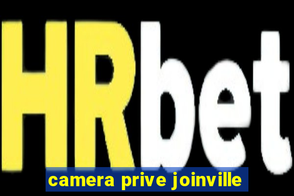 camera prive joinville